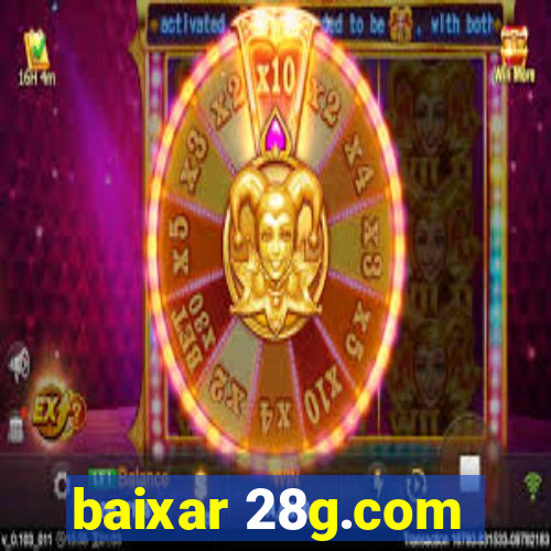 baixar 28g.com